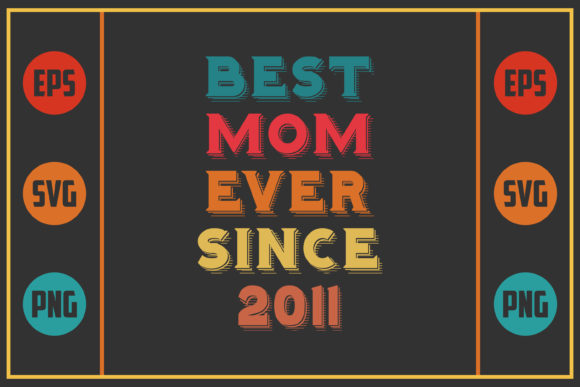 Best Mom Ever Since 2011 – A Sentimental Design for Real Projects
