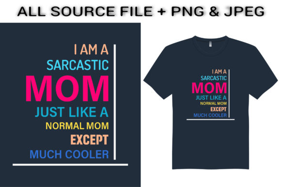I Am a Sarcastic Mom T-Shirt Design