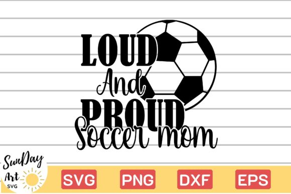 Loud and Proud Soccer Mom: A Bold Design for Confident Crafters
