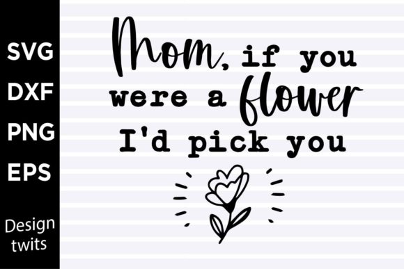 Mom if You Were a Flower I'd Pick You SVG: A Designer’s Real-World Review