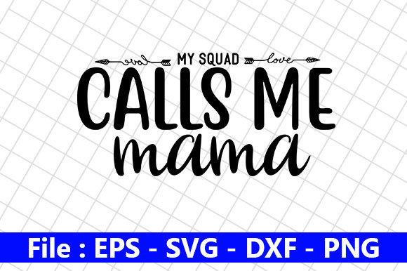 Mom Life Design: My Squad Calls Me Mama