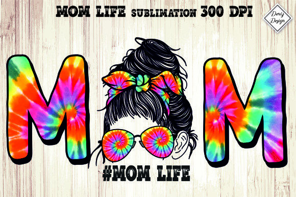 Mom Life Tie Dye Sublimation Design Review